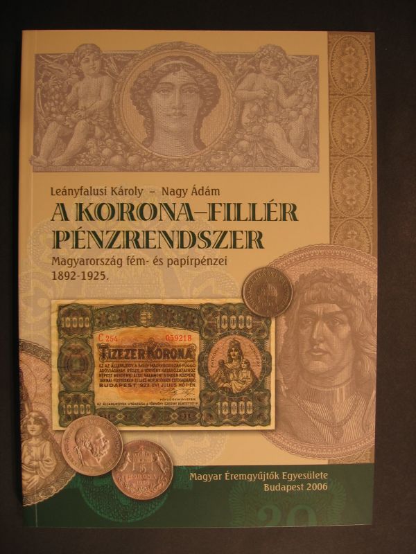 Le�nyfalusi-Nagy A korona fill�r p�nzrendszer     2006 korona,fill�r,p�nzrendszer,szakirodalom,  numizmatika